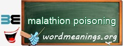 WordMeaning blackboard for malathion poisoning